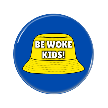 Be Woke Kids Button Pin Badge Bucket Hat Woke Merch