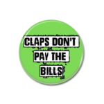 Claps Don't Pay The Bills Button Pin Badge NHS Support