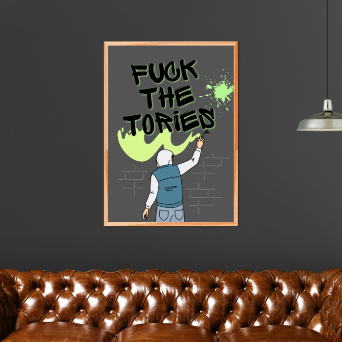 Fuck the Tories Graffiti Poster Print Anti Tory Merch