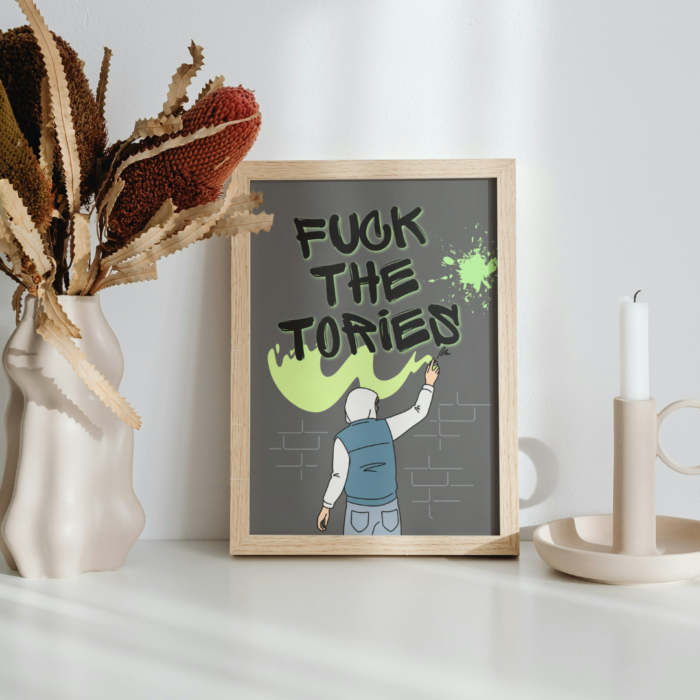 Fuck the Tories Graffiti Poster Print Anti Tory Merch