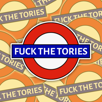 Fuck the Tories Underground Vinyl Sticker Anti Tory