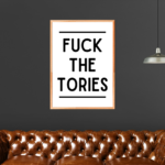 Fuck The Tories White Poster Print Wokerati Party