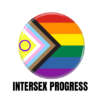 LGBTQ+ Intersex progress PRIDE Flags Button Pin Badge