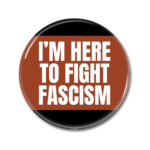 Fight Fascism Button Pin Badge Anti Fascist Merch