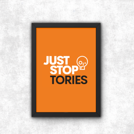 Just Stop Tories Poster Print Anti Tory Merch