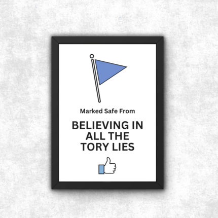 Marked Safe From Tory Lies Poster Print Anti Tory Merch