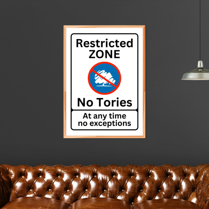 Restricted Zone No Tories Poster Print Best Anti Tory Merch