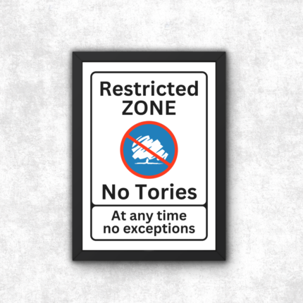 Restricted Zone No Tories Poster Print Best Anti Tory Merch