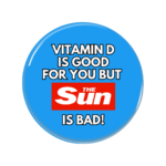 The Sun Is Bad Button Pin Badge Right Wing Newspapers