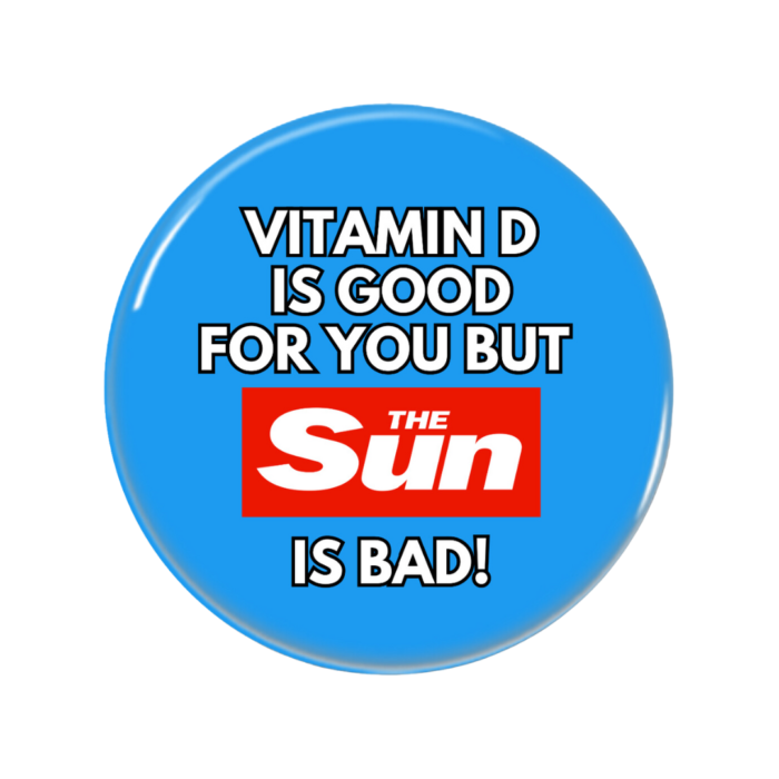 The Sun Is Bad Button Pin Badge Right Wing Newspapers