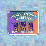 Things Can Only Get Better Vinyl Sticker Labour Merch