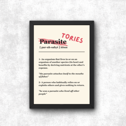 Tory Parasites Poster Print Anti Tory Merch