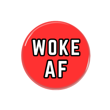Woke AF Button Pin Badge Woke Merch