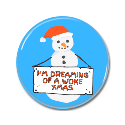 Woke Snowman Button Pin Badge Christmas Political Gift