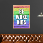Be Woke Kids Poster Print A5 A4 A3 Wokerati Party