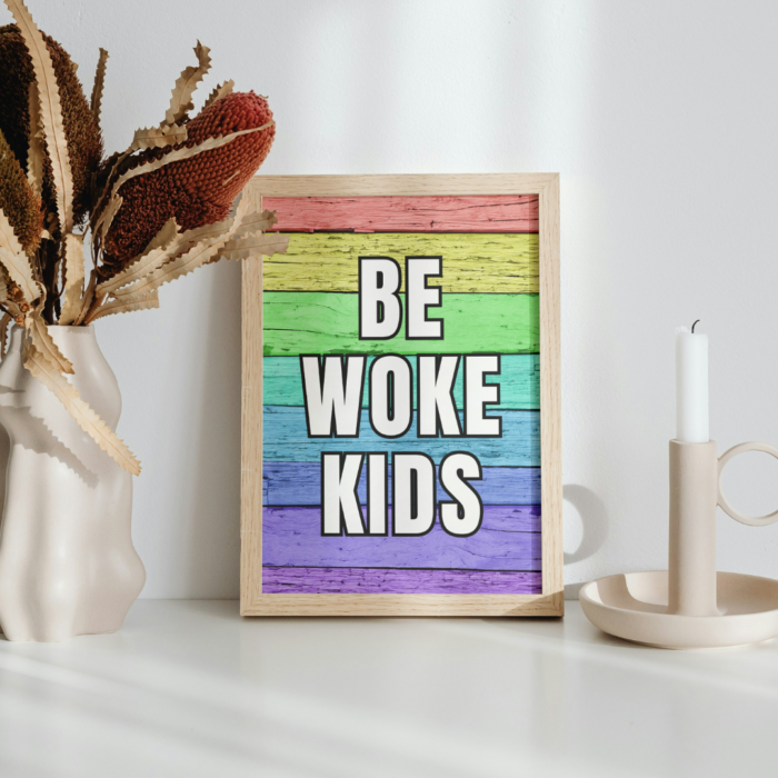 Be Woke Kids Poster Print A5 A4 A3 Wokerati Party