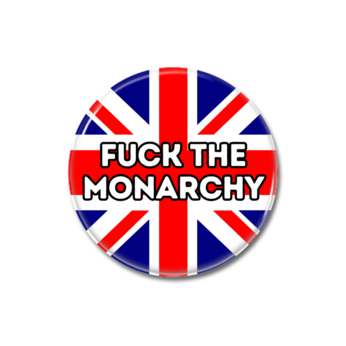 Fuck the Monarchy Button Pin Badge Not My King Merch