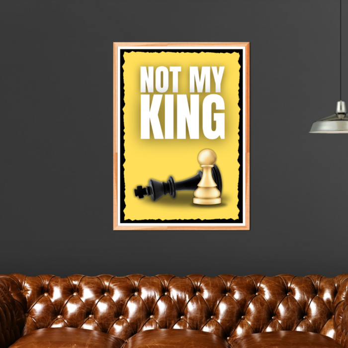 Not My King Poster Print Republic org