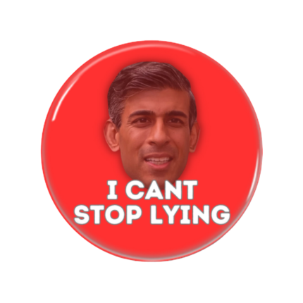 Rishi Sunak Button Pin Badge Anti Tory Merch