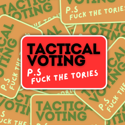 Tactical Voting Vinyl Sticker Anti Tory Merch