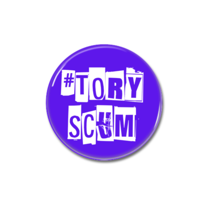 #Tory Scum Button Pin badge