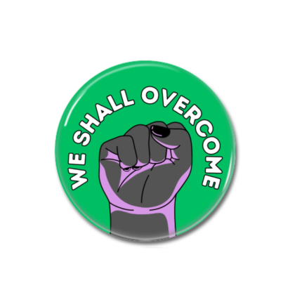 We Shall Overcome Button Pin Badge