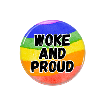 Woke and Proud Button Pin Badge Woke Merch