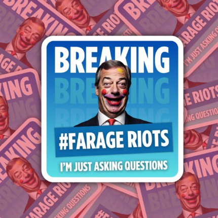 Farage Riots Vinyl Sticker Anti Fascist Merch
