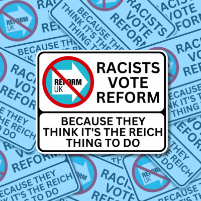 Racists Vote Reform Vinyl Sticker Best Anti Fascist Merch