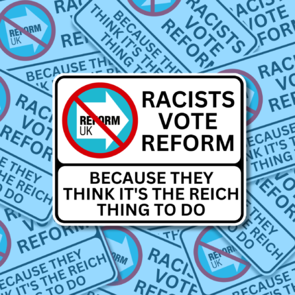 Racists Vote Reform Vinyl Sticker Best Anti Fascist Merch