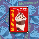 McFascist Milkshake Vinyl Sticker Best Woke Left Wing Merch, Anti Fascist, Anti Racism, Anarchist Fighter, No Human is illegal