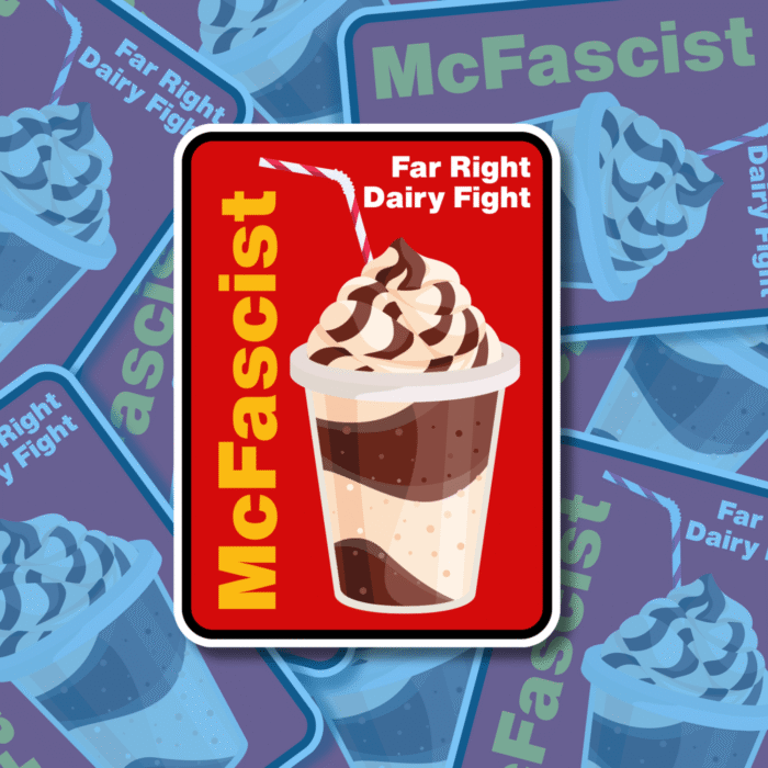 McFascist Milkshake Vinyl Sticker Best Woke Left Wing Merch, Anti Fascist, Anti Racism, Anarchist Fighter, No Human is illegal