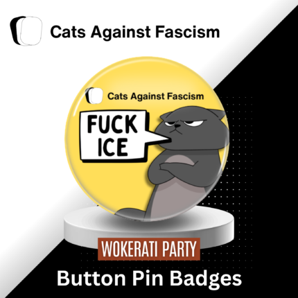Fuck ICE Badge Cats Against Fascism Wokerati Party Abolish ICE Merch Best Anti Racism Merch