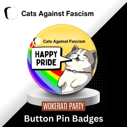Happy PRIDE Badge Cats Against Fascism by Wokerati Party. The best Gay Pride Merch Online, Love is Love